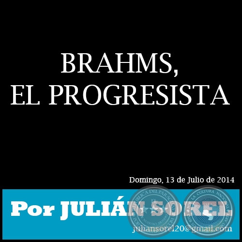 BRAHMS, EL PROGRESISTA - Por JULIÁN SOREL - Domingo,  13 de Julio de 2014